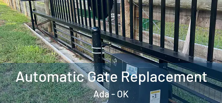 Automatic Gate Replacement Ada - OK