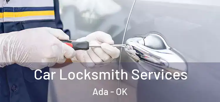 Car Locksmith Services Ada - OK