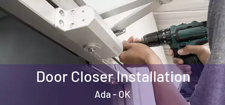 Door Closer Installation Ada - OK