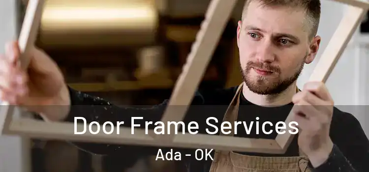 Door Frame Services Ada - OK