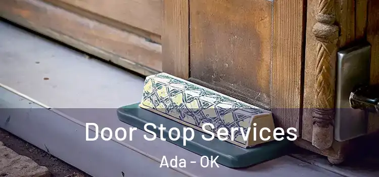 Door Stop Services Ada - OK