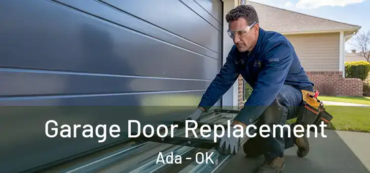  Garage Door Replacement Ada - OK