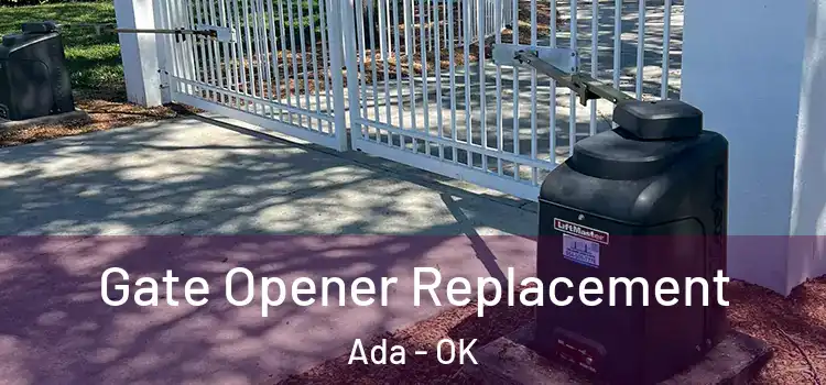  Gate Opener Replacement Ada - OK