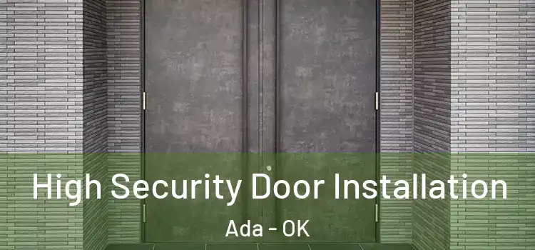 High Security Door Installation Ada - OK