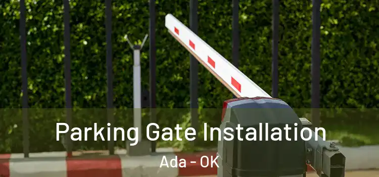 Parking Gate Installation Ada - OK