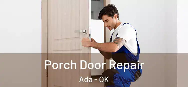  Porch Door Repair Ada - OK