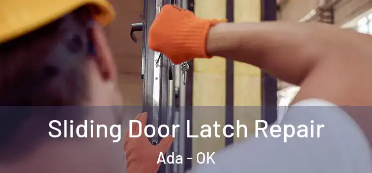 Sliding Door Latch Repair Ada - OK