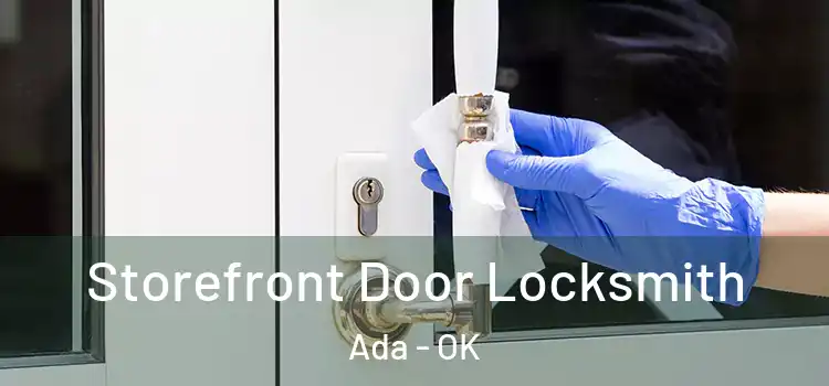  Storefront Door Locksmith Ada - OK