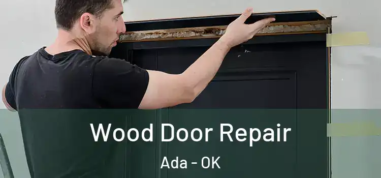 Wood Door Repair Ada - OK